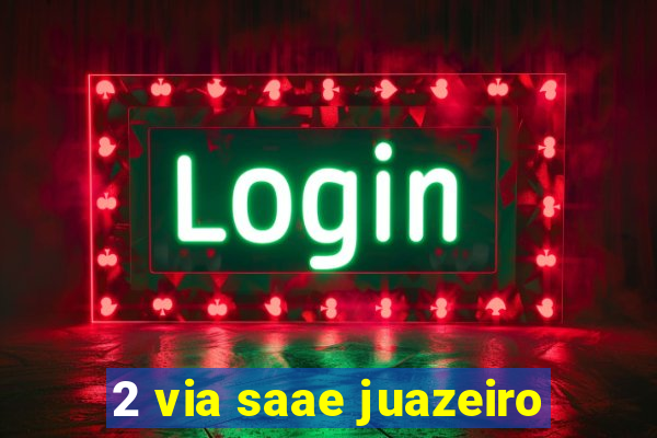 2 via saae juazeiro